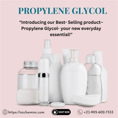  Propylene Glycol: Een veelzijdige wonderstof voor verf en cosmetica!